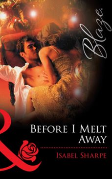 before i melt away (ebook)-isabel sharpe-9781472028518