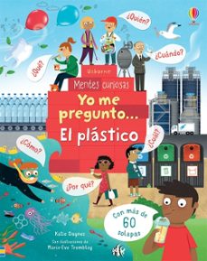 mentes curiosas :yo me pregunto el plastico-katie daynes-9781474979818
