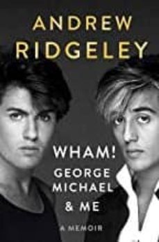 wham! george michael and me-andrew ridgeley-9781524745318