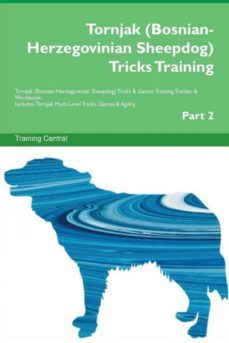 tornjak bosnianherzegovinian sheepdog tricks training tornjak bosnianherzegovinian sheepdog tricks  games training tracker  workbook  includes-9781526953018