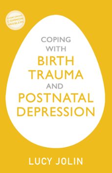 coping with birth trauma and postnatal depression-lucy jolin-9781529385618