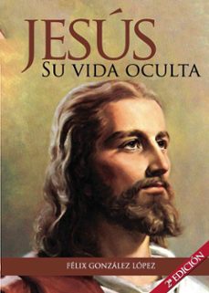 jesus. su vida oculta (ebook)-felix gonzalez lopez-9781629340418