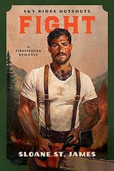 fight: a firefighter romance (sky ridge hotshots)-sloane st. james-9781638934318