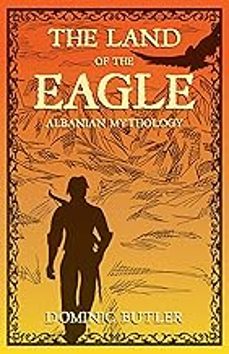 the land of the eagle: albanian mythology-dominic butler-9781639886418