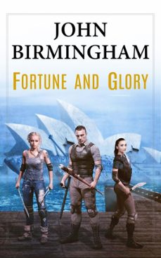 fortune and glory (ebook)-john birmingham-9781641861618