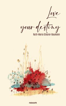 love your destiny (ebook)-ruth-maria steurer-baumann-9781642684018