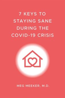 7 keys to staying sane during the covid-19 crisis (ebook)-meg meeker-9781684511518