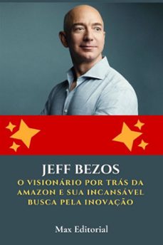jeff bezos: o visionário por trás da amazon e sua incansável busca pela inovação (ebook)-max editorial-9781779717818
