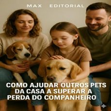 como ajudar outros pets da casa a superar a perda do companheiro (ebook)-max editorial-9781779744418