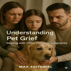 understanding pet grief and dealing with others' judgments (ebook)-max editorial-9781779745118