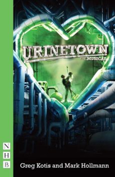 urinetown: the musical (ebook)-greg kotis-9781780015118