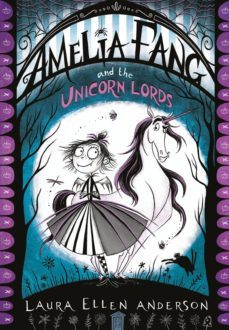 amelia fang and the unicorn lords (ebook)-laura ellen anderson-9781780318318