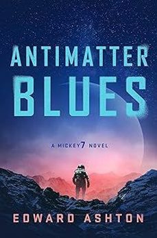 antimatter blues: a mickey7 novel-9781786188618
