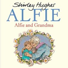 alfie and grandma (ebook)-shirley hughes-9781787621718