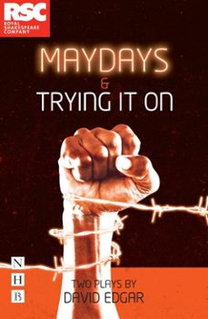 maydays &amp; trying it on: two plays (ebook)-david edgar-9781788501118