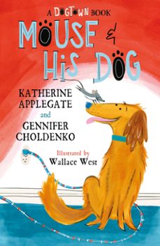 mouse and his dog (ebook)-katherine applegate-gennifer choldenko-9781804538418