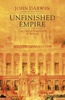 unfinished empire (ebook)-john darwin-9781846146718