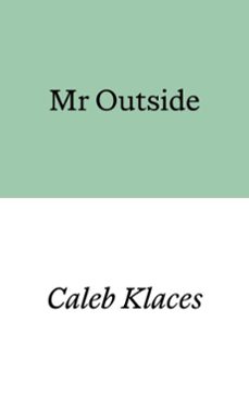 mr outside (ebook)-caleb klaces-9781913513818