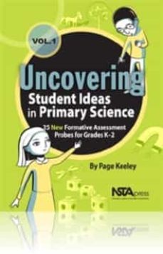 uncovering student ideas in primary science, volume 1: 25 new formative assessment probes for grades k-2-9781936959518