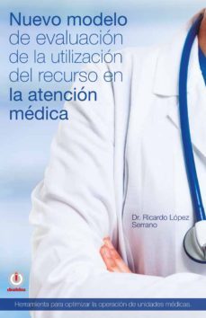 nuevo modelo de evaluacion de la utilizacion del recurso en la atencion medica (ebook)-ricardo lopez serrano-9781944278618