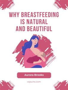 why breastfeeding is natural and beautiful (ebook)-9781991098818