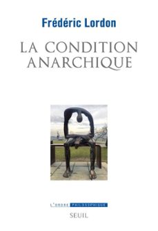 la condition anarchique (ebook)-frederic lordon-9782021406818