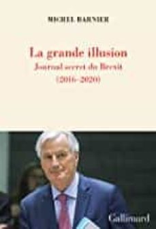 la grande illusion : journal secret du brexit (2016-2020)-michel barnier-9782072880018