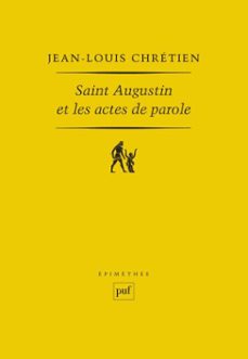 saint augustin et les actes de parole (ebook)-jean louis chretien-9782130638018