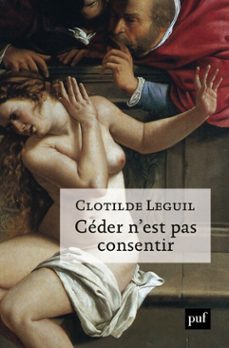 ceder n'est pas consentir : une approche clinique et politique du consentement (ebook)-clotilde leguil-9782130829218