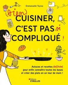 (bien) cuisiner, c'est pas si complique ! (ebook)-emmanuelle teyras-9782212399318