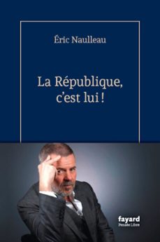 la republique, c'est lui ! (ebook)-éric naulleau-9782213732718