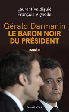 gerald darmanin, le baron noir du president (ebook)-laurent valdiguie-françois vignolle-9782221259818