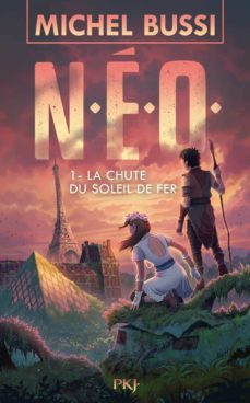 neo . volume 1 la chute du soleil de fer-michel bussi-9782266306218