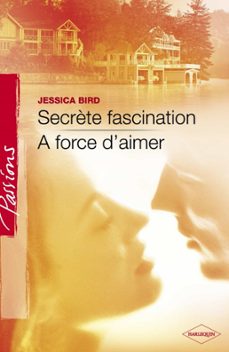 secrète fascination - a force d'aimer (harlequin passions) (ebook)-jessica bird-9782280261418