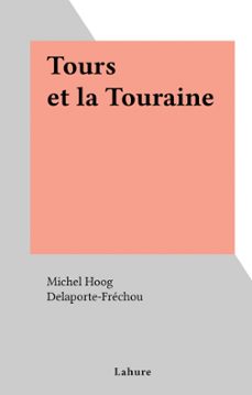 tours et la touraine (ebook)-michel hoog-9782307616818