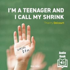 i'm a teenager and i call my shrink (audiolibro)-thierry delcourt-9782315019618