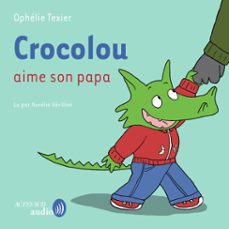 crocolou aime son papa (audiolibro)-ophelie texier-9782330211318