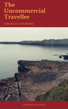 the uncommercial traveller (cronos classics) (ebook)-charles dickens-cronos classics-9782378073718
