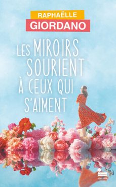 les miroirs sourient à ceux qui s'aiment-raphaelle giordano-9782385771218