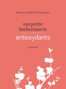 ma petite herboristerie - antioxydants (ebook)-fabienne millet-sioux berger-9782501075718