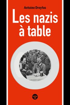 les nazis a table - enquete inedite sur l'alimentation dans l'ideologie du troisième reich (ebook)-antoine dreyfus-9782749181318