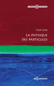 la physique des particules (ebook)-frank close-9782759835218