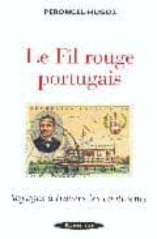 le fil rouge portugais: voyages a travers les continents-jean pierre peroncel hugoz-9782841002818