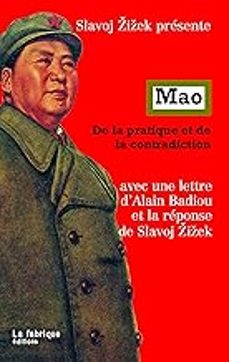 mao, de la pratique a la contradiction: avec une lettre d alain badiou et la reponse de slavoj zizek-mao zedong-9782913372818