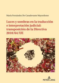 luces y sombras en la traduccion e interpretacion judicial: transposicion de la directiva 2010/64/ue (ebook)-maría fernández de casadevante mayordomo-9783034344418