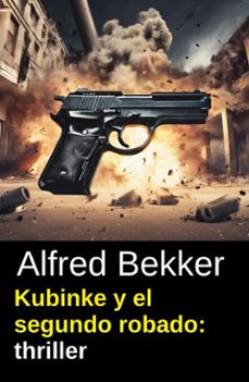 kubinke y el segundo robado: thriller (ebook)-alfred bekker-9783745245318