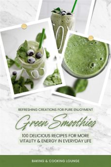 green smoothies: 100 delicious recipes for more vitality and energy in everyday life (refreshing creations for pure enjoyment) (ebook)-baking and cooking lounge-9783755481218