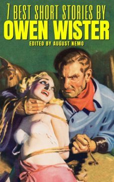 7 best short stories by owen wister (ebook)-owen wister-august nemo-9783968586618