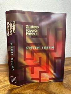 unten leben (preis der leipziger buchmesse 2026 in der kategorie ubersetzung)-gustavo faveron patriau-9783990591918