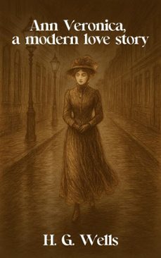 ann veronica, a modern love story (ebook)-h. g. wells-9785204920118